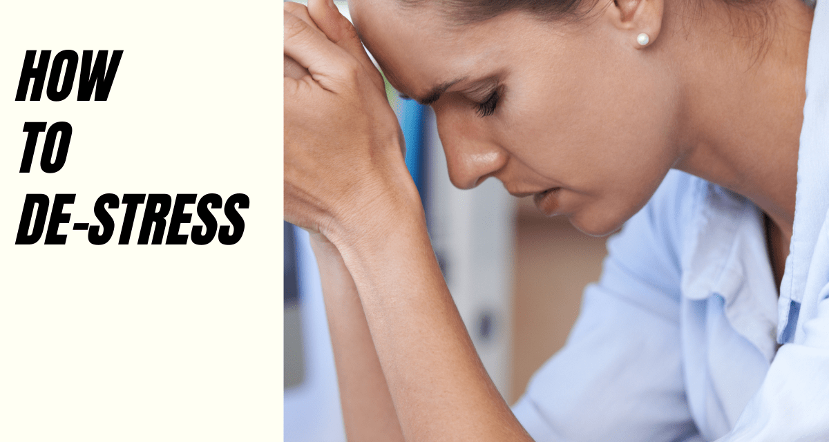 ways to de-stress when you are overwhelmed