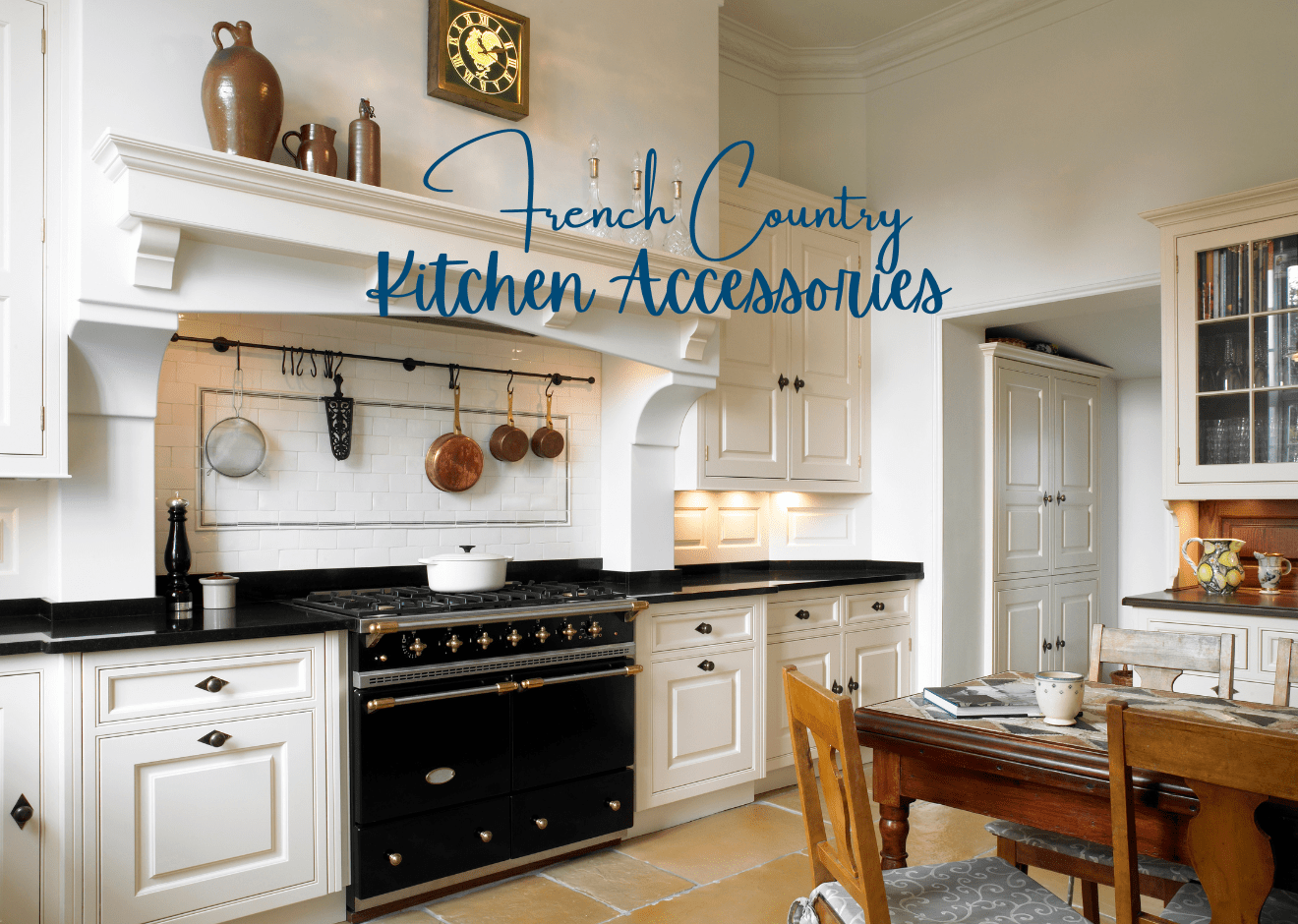 How to Style with French Country Kitchen Accessories - Home Life Boss Blog